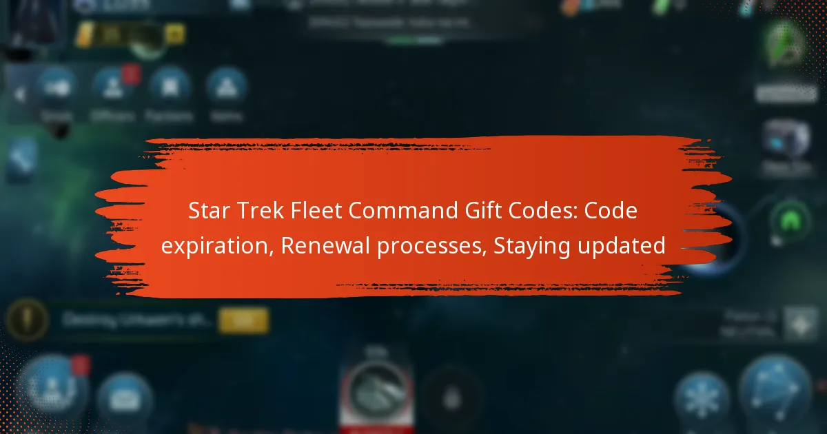 Star Trek Fleet Command Gift Codes: Code expiration, Renewal processes, Staying updated