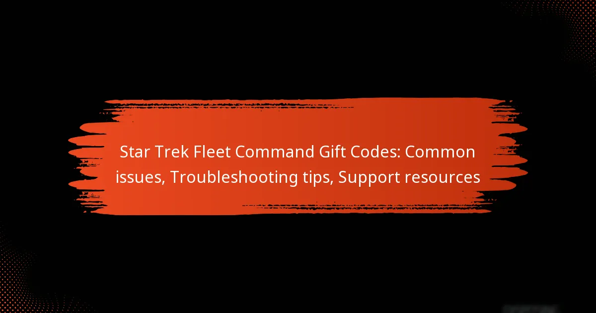 Star Trek Fleet Command Gift Codes: Common issues, Troubleshooting tips, Support resources