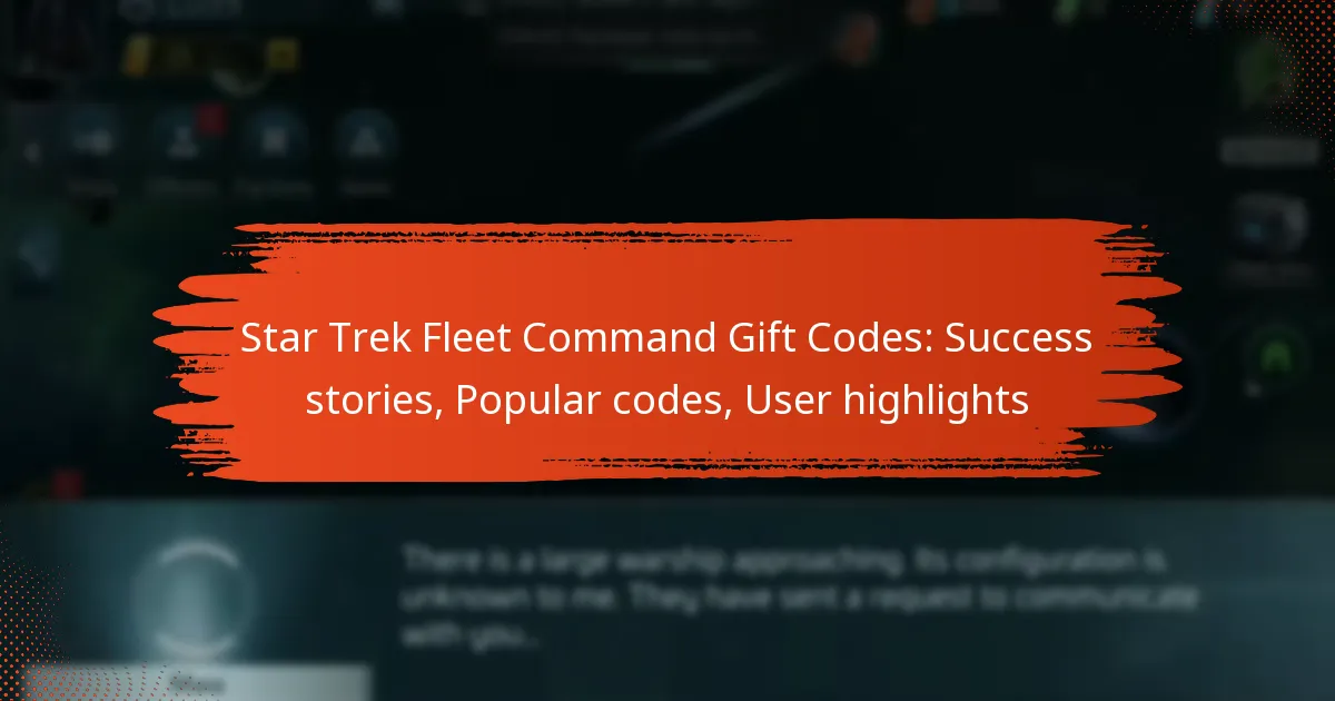 Star Trek Fleet Command Gift Codes: Success stories, Popular codes, User highlights