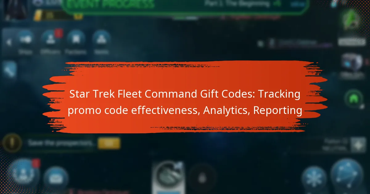 Star Trek Fleet Command Gift Codes: Tracking promo code effectiveness, Analytics, Reporting