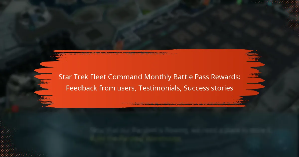 Star Trek Fleet Command Monthly Battle Pass Rewards: Feedback from users, Testimonials, Success stories