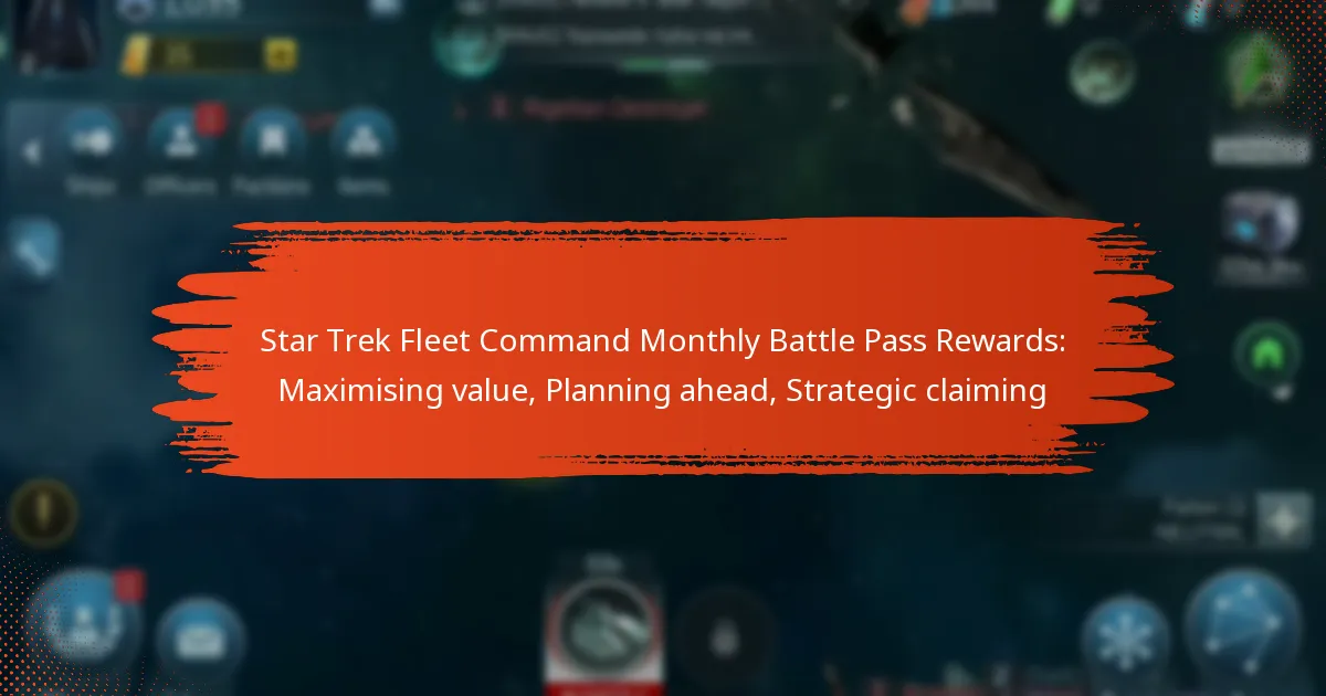 Star Trek Fleet Command Monthly Battle Pass Rewards: Maximising value, Planning ahead, Strategic claiming
