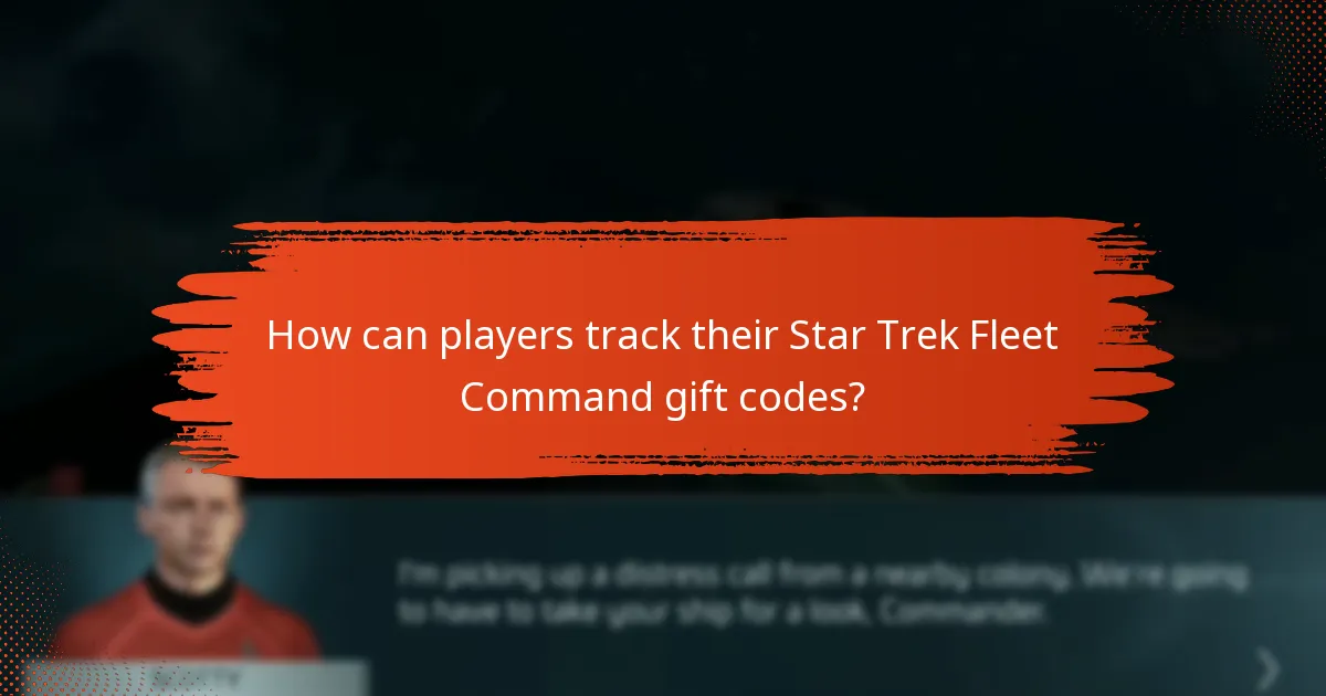 How can players track their Star Trek Fleet Command gift codes?