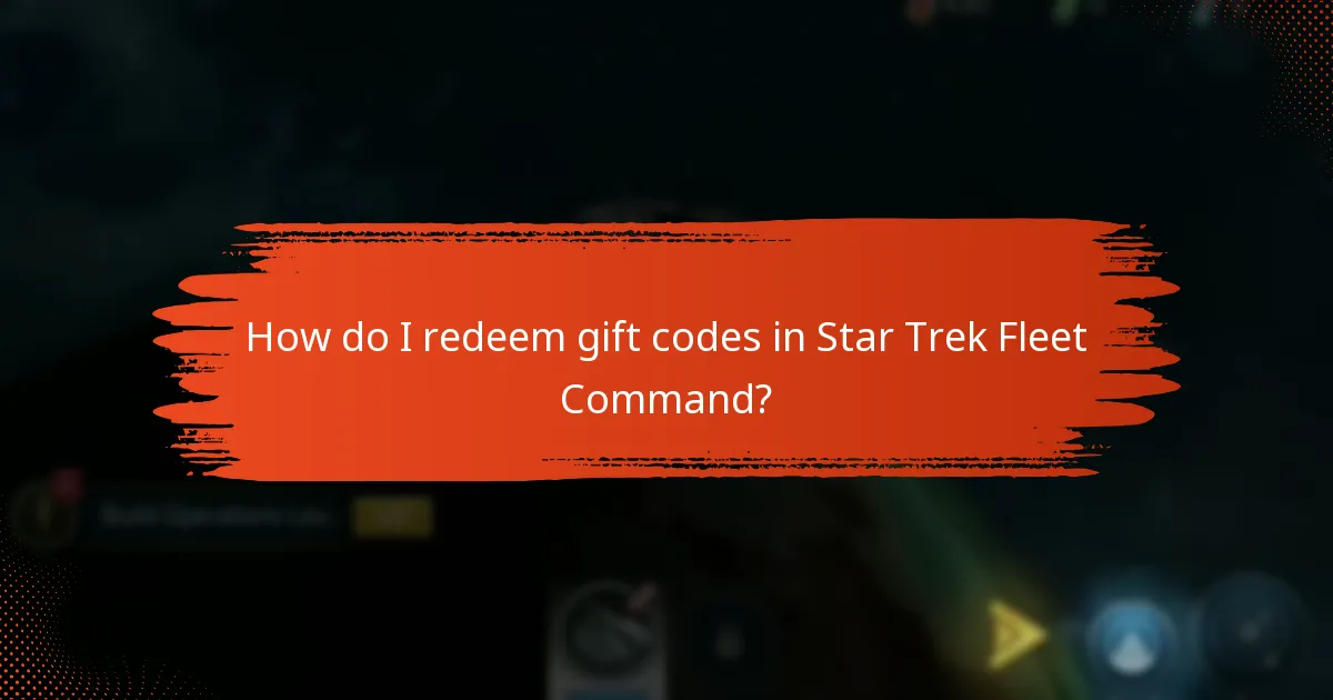 How do I redeem gift codes in Star Trek Fleet Command?
