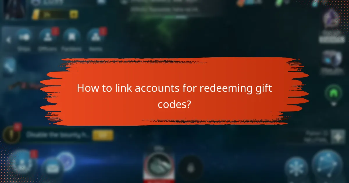 How to link accounts for redeeming gift codes?