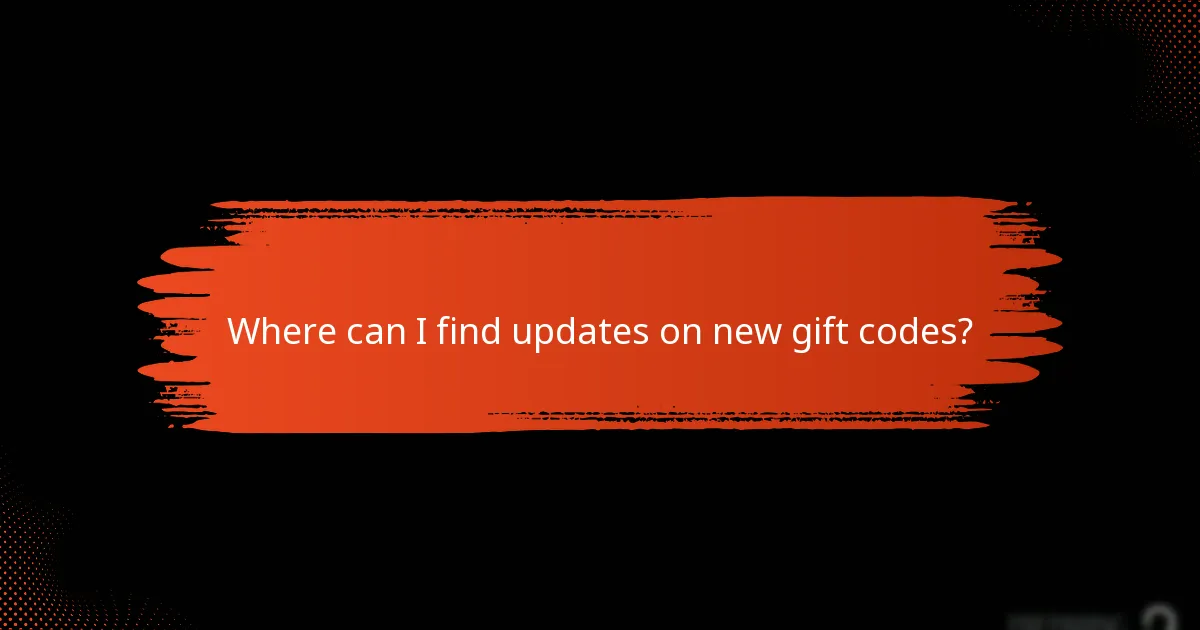 Where can I find updates on new gift codes?
